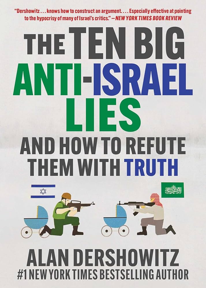 Uncovering the Bias and Prejudices against Israel: Alan Dershowitz’s The Ten Big Anti-Israel Lies - The Guide for the Perplexed Young Adult